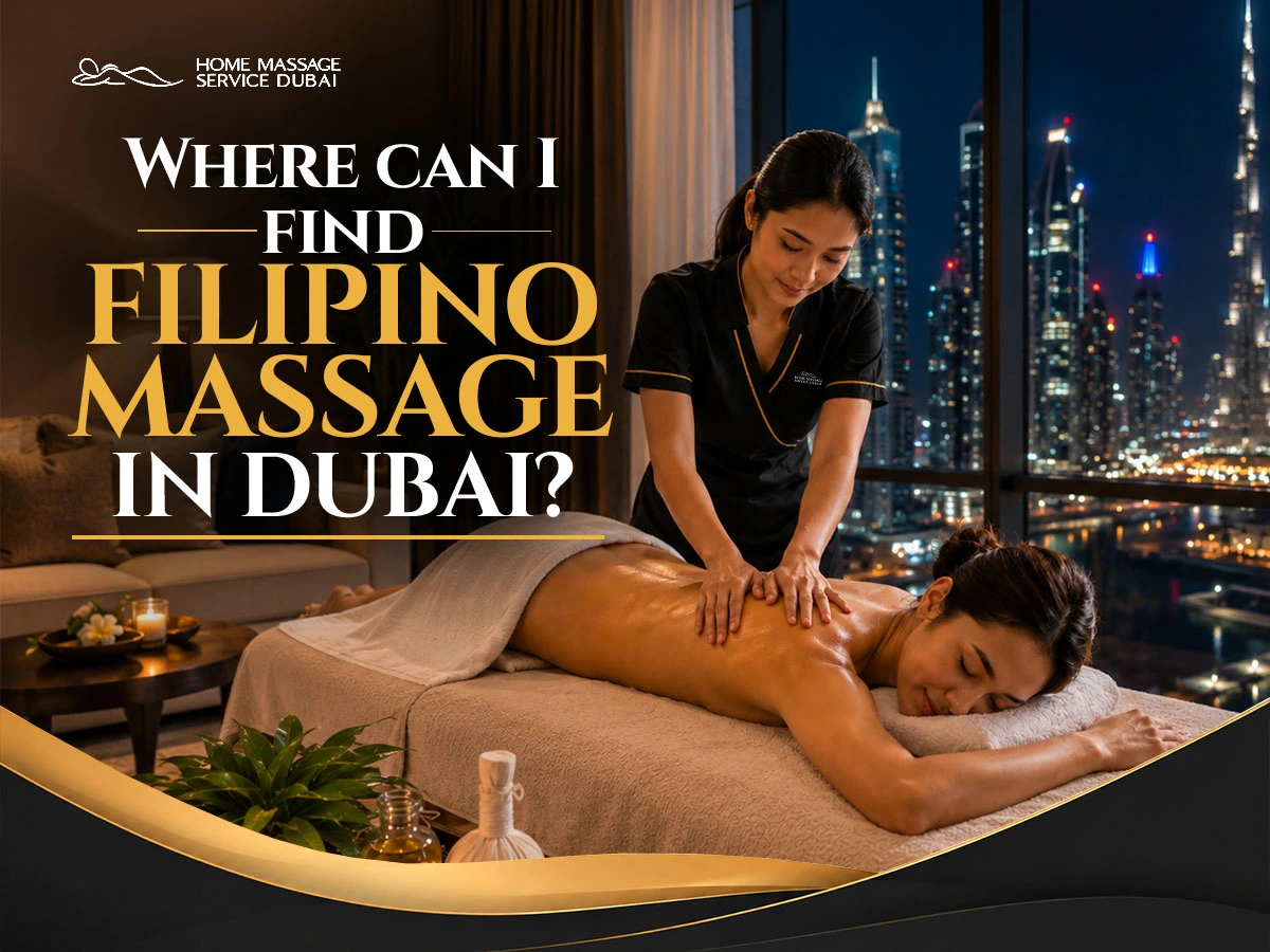 Where Can I Find Filipino Massage In Dubai?